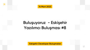 Buluşuyoruz💬  - Eskişehir Yazılımcı Buluşması #8