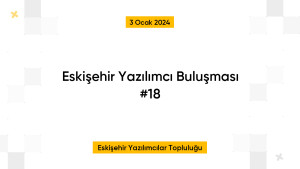 Eskişehir Yazılımcı Buluşması #18