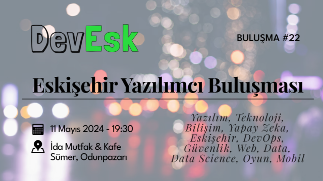 Eskişehir Yazılımcı Buluşması #22