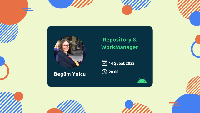 Online | Android 12 Bootcamp | Repository & WorkManager | Begüm Yolcu