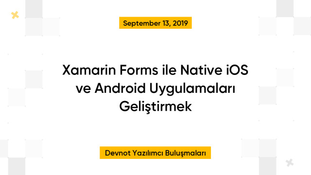 Xamarin Forms ile Native iOS ve Android Uygulamaları Geliştirmek