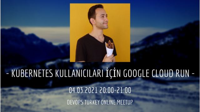 Kubernetes Kullanıcıları için Google Cloud Run