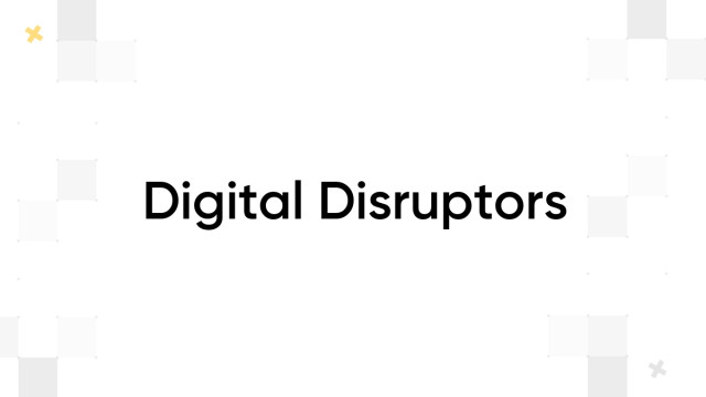 Digital Disruptors