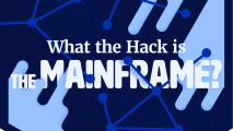 What the hack is the Mainframe?
