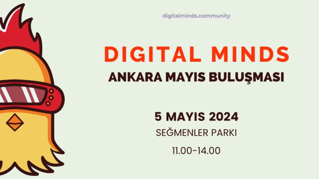 Digital Minds Ankara Buluşması - 5 Mayıs Pazar - Seğmenler Parkı