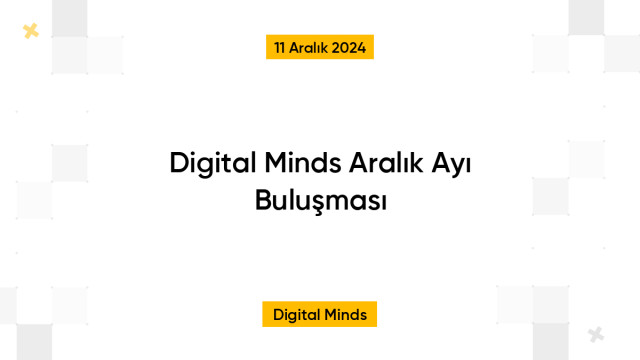 Digital Minds Aralık Ayı Buluşması