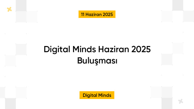 Digital Minds Haziran 2025 Buluşması