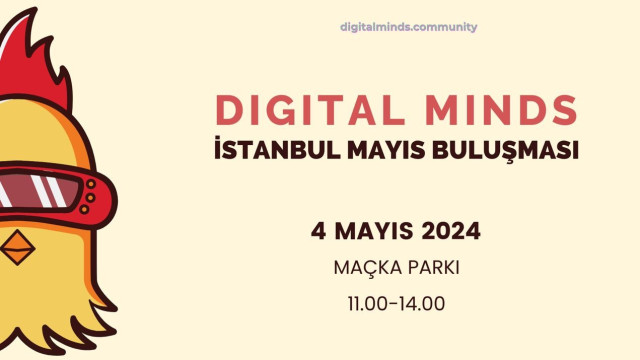 Digital Minds İstanbul Buluşması - 4 Mayıs Cumartesi - Maçka Parkı