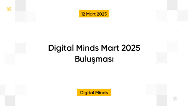 Digital Minds Mart 2025 Buluşması