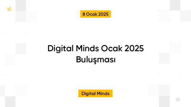 Digital Minds Ocak 2025 Buluşması