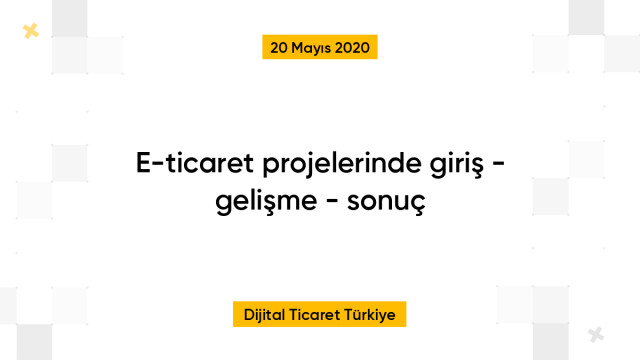 E-ticaret projelerinde giriş - gelişme - sonuç