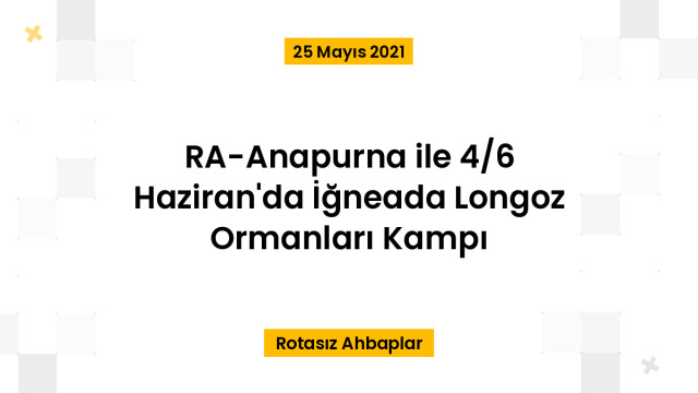 RA-Anapurna ile 4/6 Haziran'da İğneada Longoz Ormanları Kampı