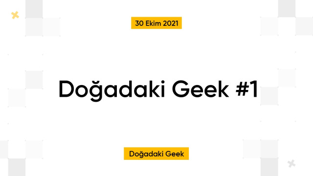 Doğadaki Geek #1