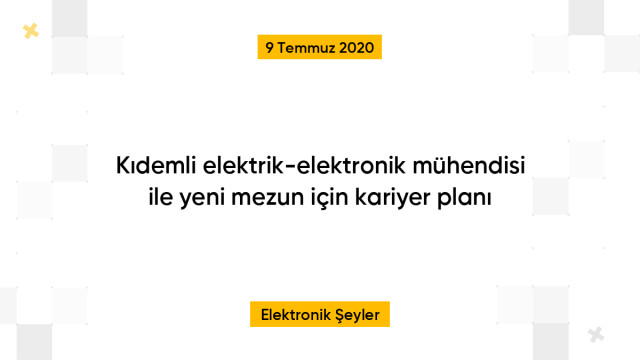 Kıdemli elektrik-elektronik mühendisi ile yeni mezun için kariyer planı