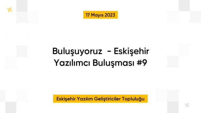 Buluşuyoruz💬  - Eskişehir Yazılımcı Buluşması #9