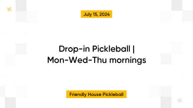 Drop-in Pickleball | Mon-Wed-Thu mornings