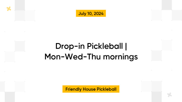 Drop-in Pickleball | Mon-Wed-Thu mornings