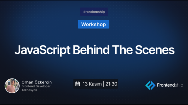 Random Ship 2: Orhan Özkerçin - JavaScript Behind The Scenes