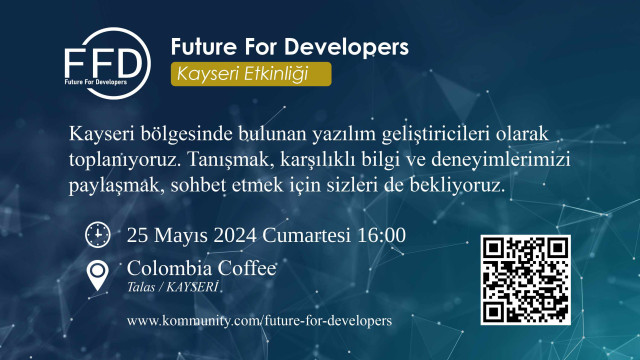 25 Mayıs 2024 Kayseri Yazılımcı Toplantısı