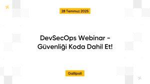 DevSecOps Webinar - Güvenliği Koda Dahil Et!