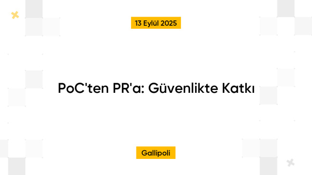 PoC'ten PR'a: Güvenlikte Katkı