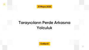 Tarayıcıların Perde Arkasına Yolculuk