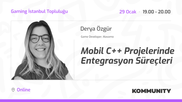 Mobil C++ Projelerinde Entegrasyon Süreçleri - Derya Özgür