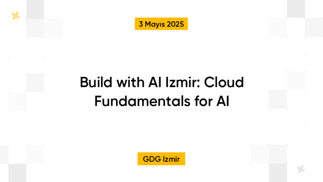 Build with AI Izmir: Cloud Fundamentals for AI