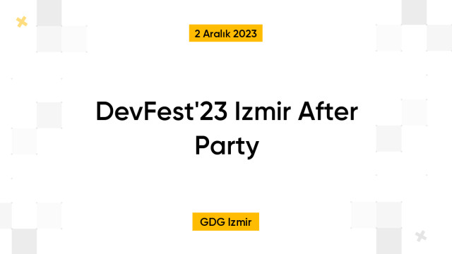 DevFest'23 Izmir After Party