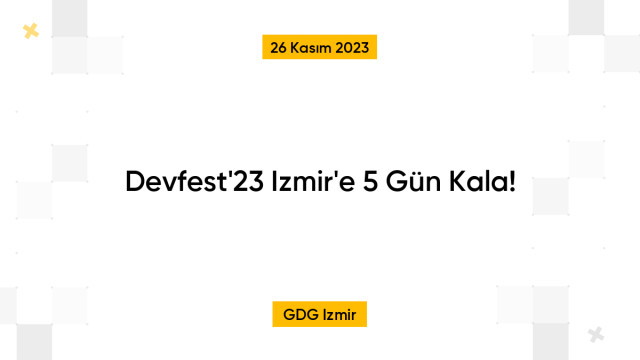Devfest'23 Izmir'e 5 Gün Kala!