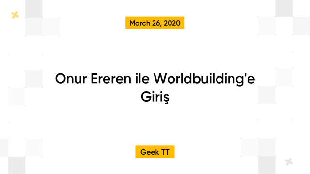 Onur Ereren ile Worldbuilding'e Giriş