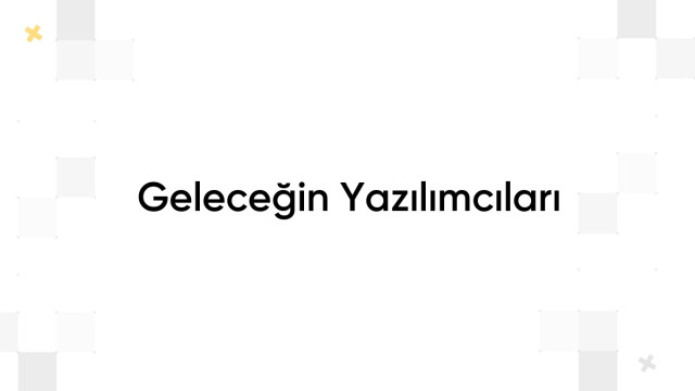 Geleceğin Yazılımcıları