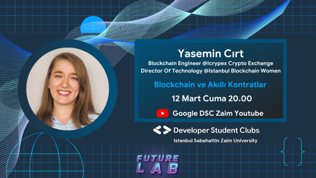 Future LAB | Akıllı Kontratlar ve Blockchain | Yasemin Cırt | Google DSC Zaim