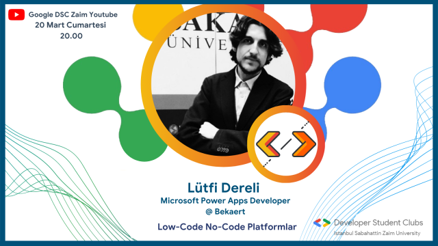 Low-Code No-Code Platformlar | Lütfi Dereli | Google DSC Zaim
