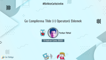 #BirlikteGelistirelim - Go Compilerına Tilde (~) Operatorü Eklemek - 2