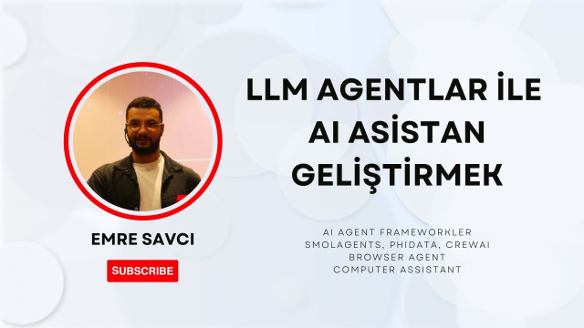 LLM AGENTLAR ile AI Asistan Geliştirmek