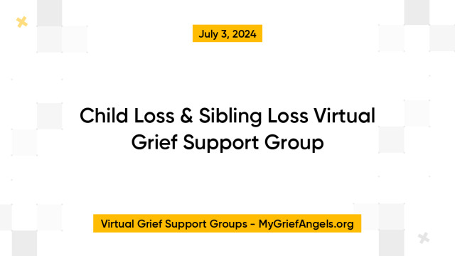 Child Loss & Sibling Loss Virtual Grief Support Group