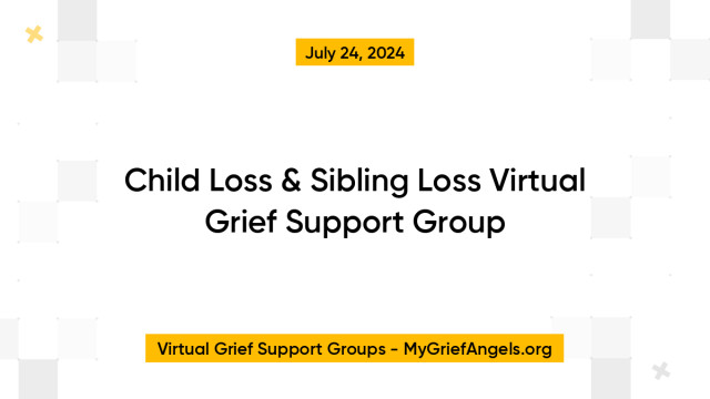 Child Loss & Sibling Loss Virtual Grief Support Group