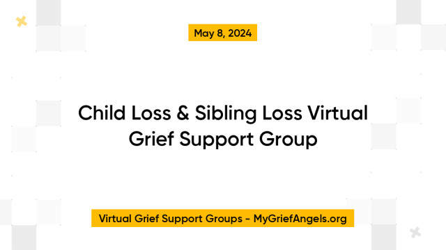 Child Loss & Sibling Loss Virtual Grief Support Group