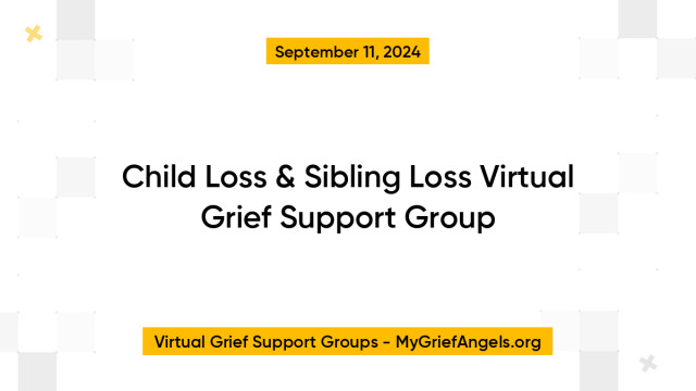 Child Loss & Sibling Loss Virtual Grief Support Group