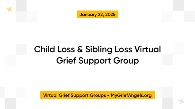 Child Loss & Sibling Loss Virtual Grief Support Group