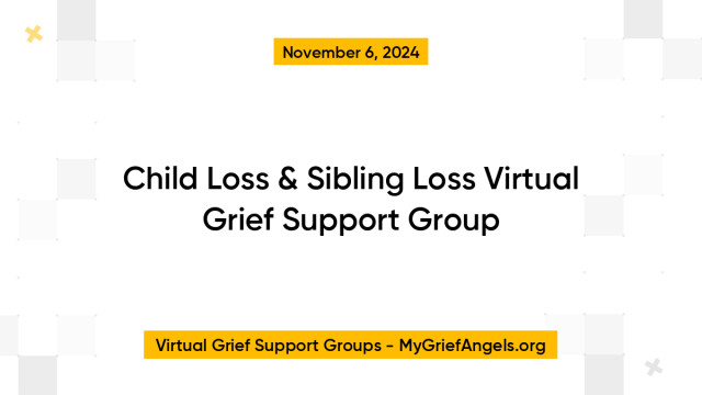 Child Loss & Sibling Loss Virtual Grief Support Group