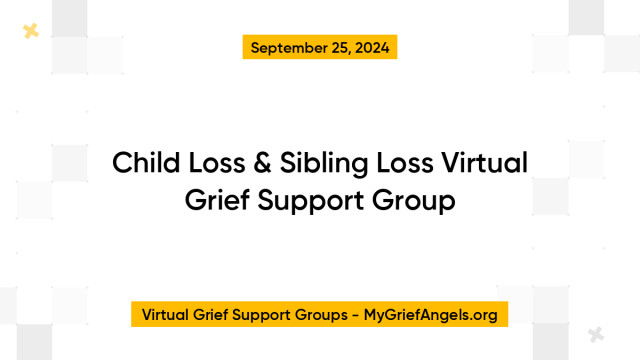 Child Loss & Sibling Loss Virtual Grief Support Group