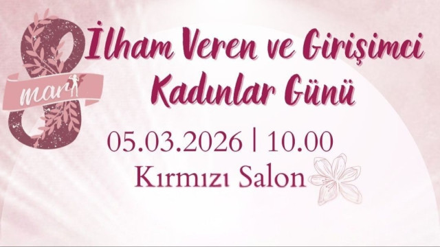 İlham Veren ve Girişimci Kadınlar Günü