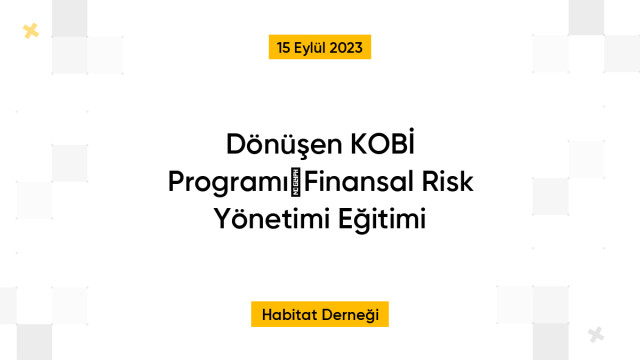 Dönüşen KOBİ Programı Finansal Risk Yönetimi Eğitimi