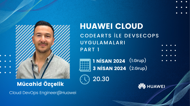 Huawei Cloud CodeArts ile DevSecOps Uygulamaları Eğitimi