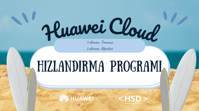 🌟 Huawei Cloud Hızlandırma Programı Başlıyor! 🌟