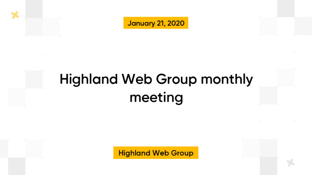 Highland Web Group monthly meeting