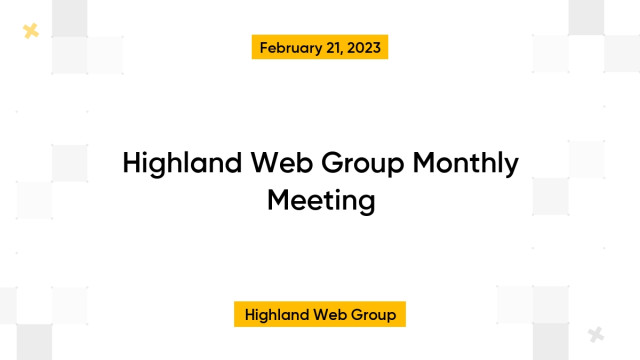 Highland Web Group Monthly Meeting