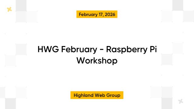HWG February - Raspberry Pi Workshop